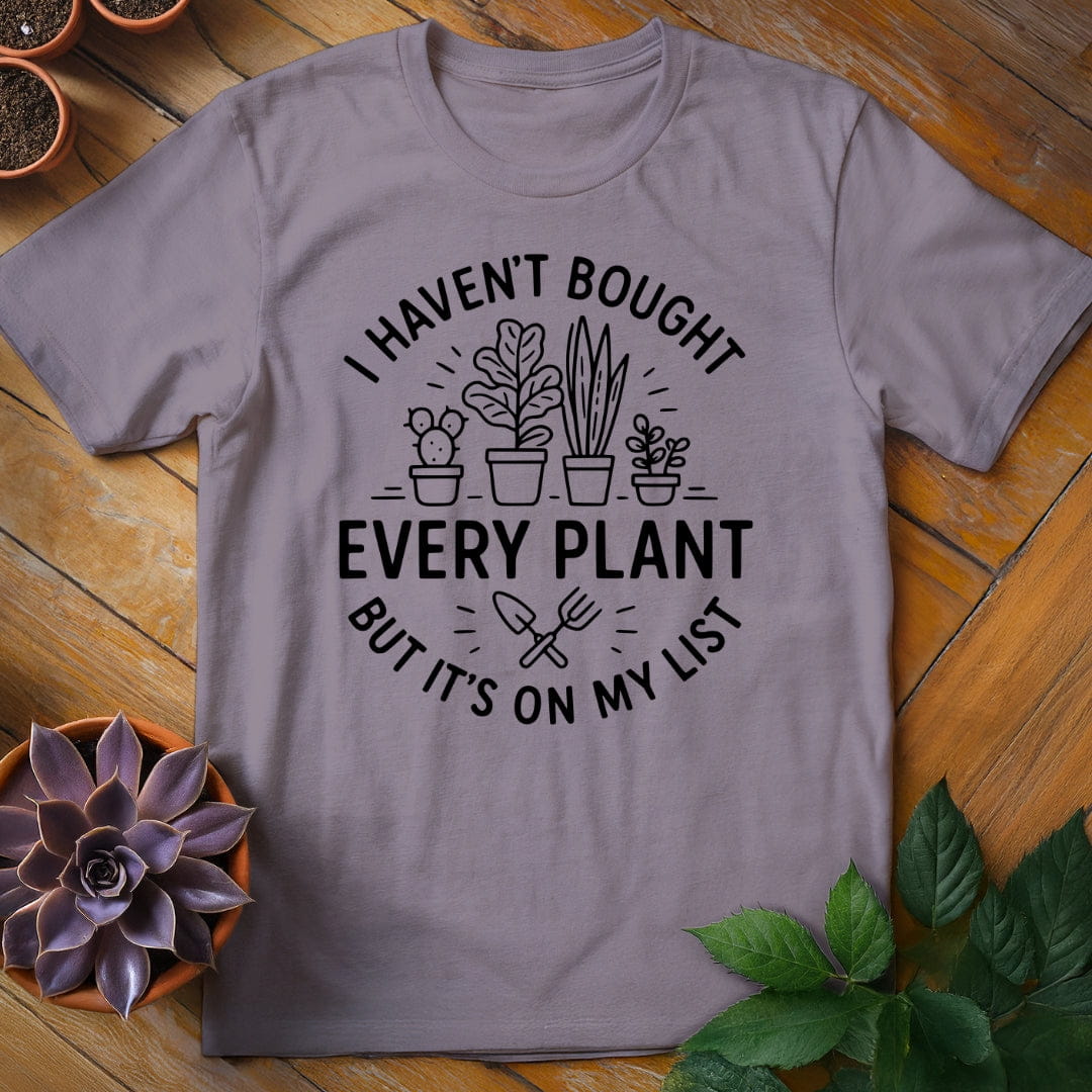 I Haven't Bought Every Plant Tee T-Shirt Paragon / S