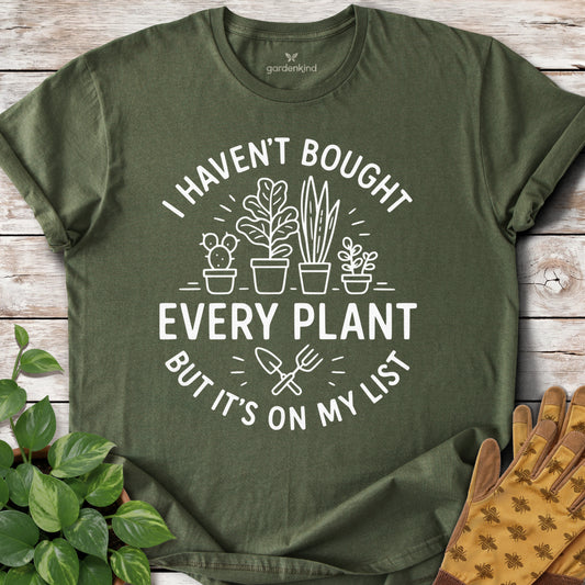 I Haven't Bought Every Plant Tee, Military Green
