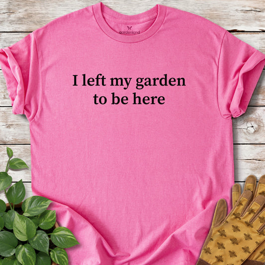 I Left My Garden to Be Here Tee, Azalea