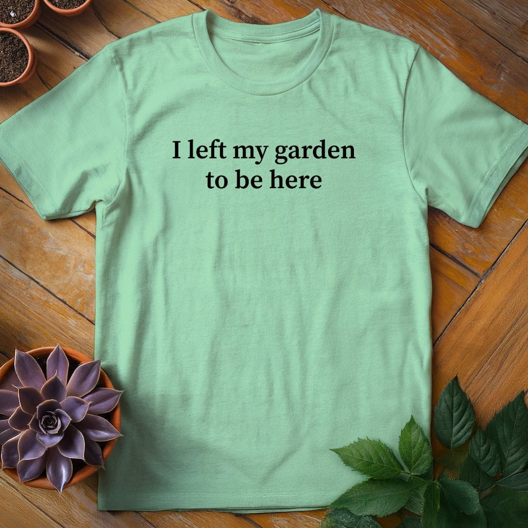 I Left My Garden to Be Here Tee T-Shirt Mint Green / S