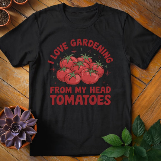 I Love Gardening From My Head Tomatoes Tee T-Shirt Black / S