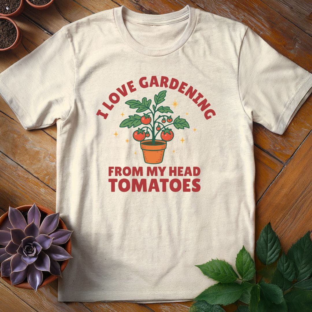 I Love Gardening From My Head Tomatoes Tee T-Shirt Natural / S
