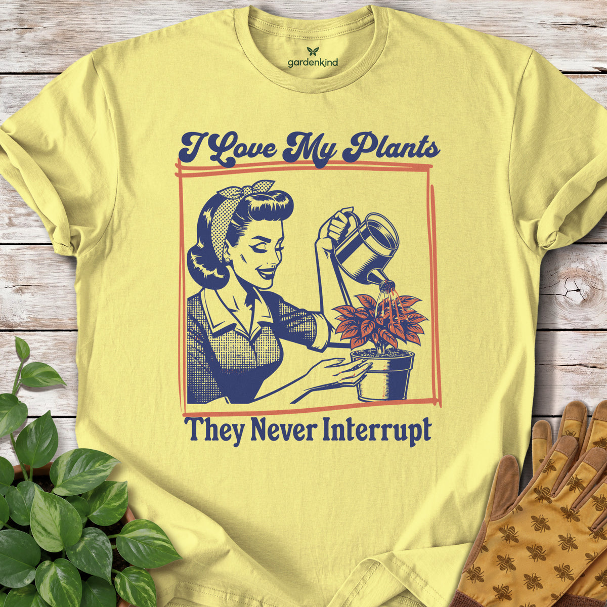 I Love My Plants...They Never Interrupt Tee, Cornsilk