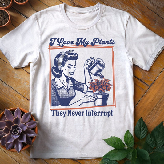I Love My Plants...They Never Interrupt Tee T-Shirt White / S