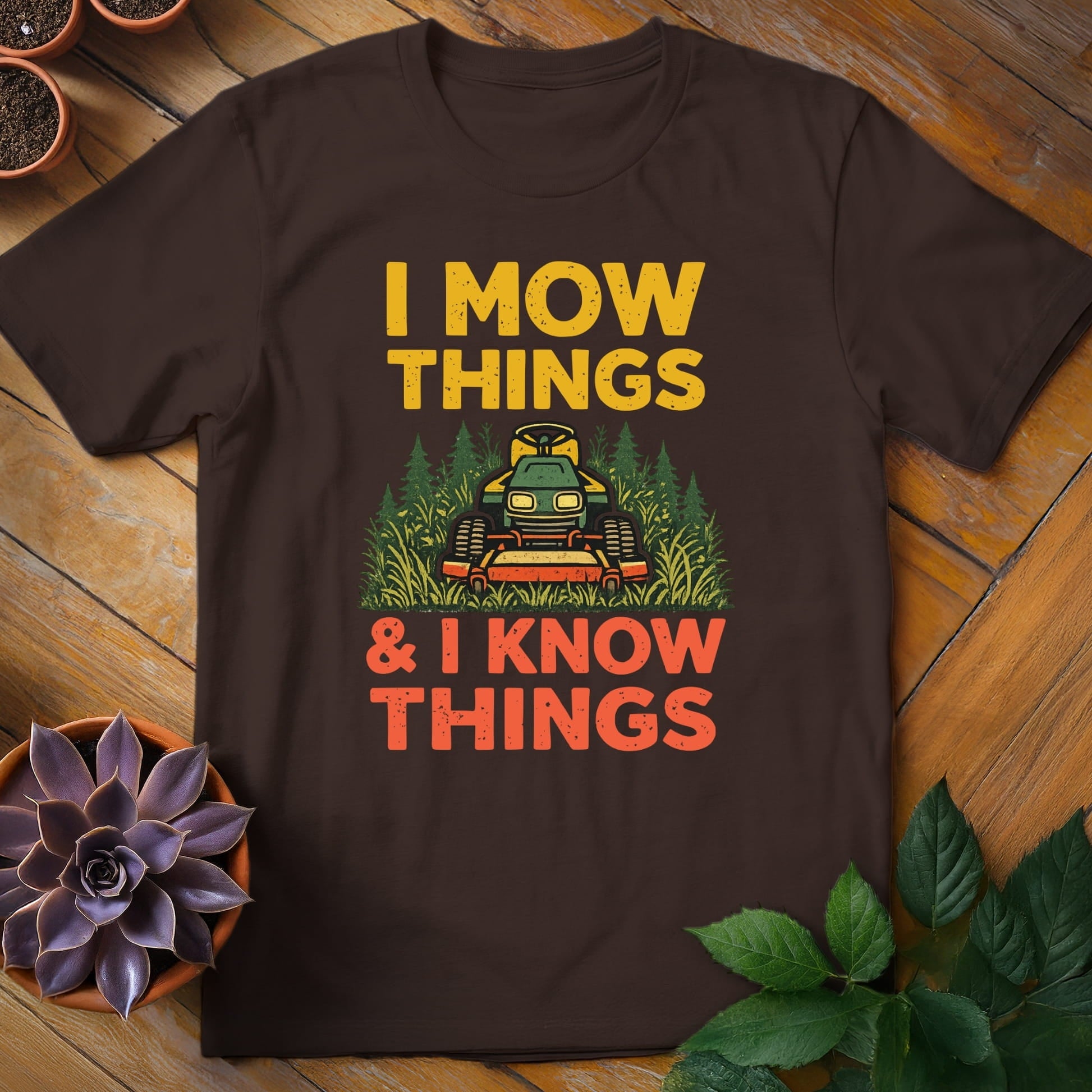 I Mow Things & I Know Things Tee T-Shirt Dark Chocolate / S