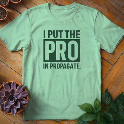 I Put the Pro in Propagate Tee T-Shirt Mint Green / S