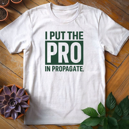 I Put the Pro in Propagate Tee T-Shirt White / S