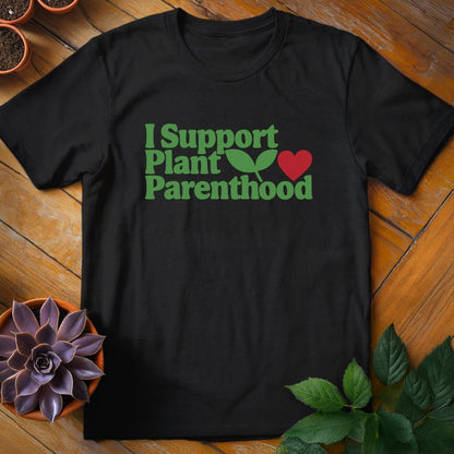 I Support Plant Parenthood Tee T-Shirt Black / S
