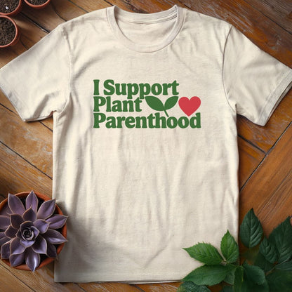 I Support Plant Parenthood Tee T-Shirt Natural / S