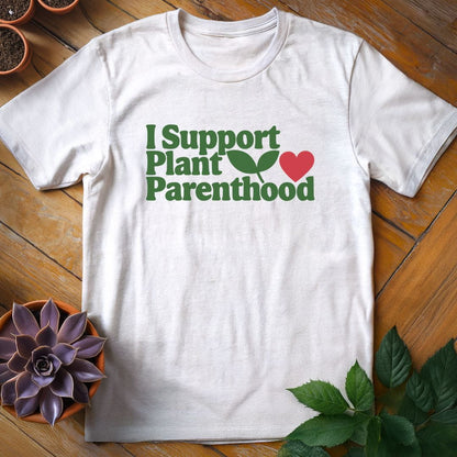 I Support Plant Parenthood Tee T-Shirt White / S
