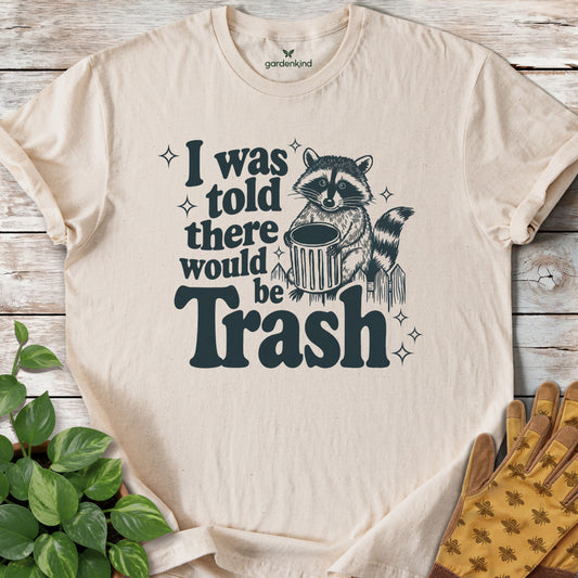 I Was Told There Would Be Trash Tee, Natural