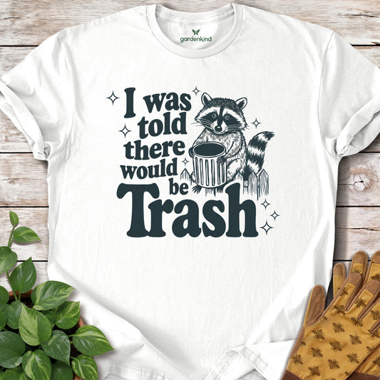 I Was Told There Would Be Trash Tee, White