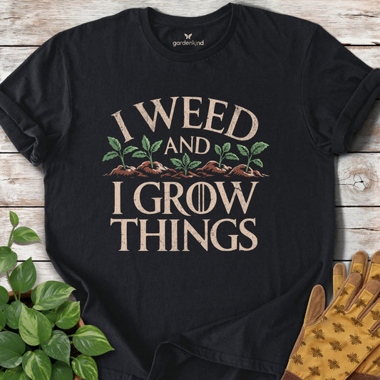 I Weed and I Grow Things Tee, Black