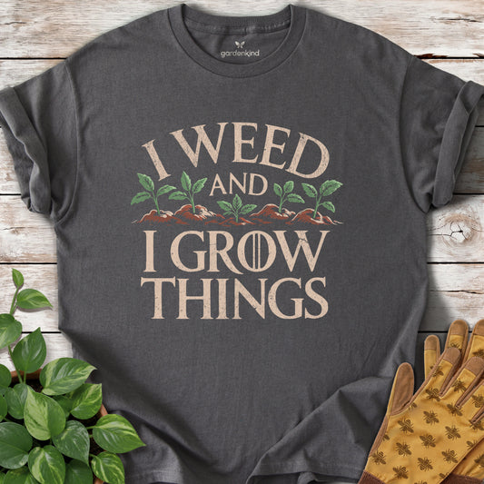 I Weed and I Grow Things Tee, Charcoal