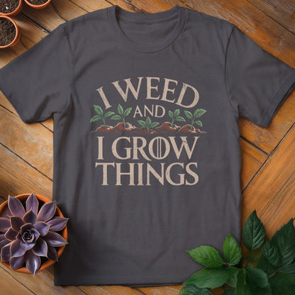 I Weed and I Grow Things Tee T-Shirt Charcoal / S