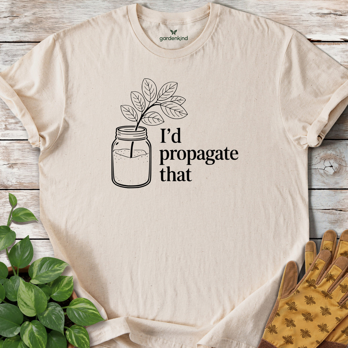 I'd Propagate That Tee, Natural