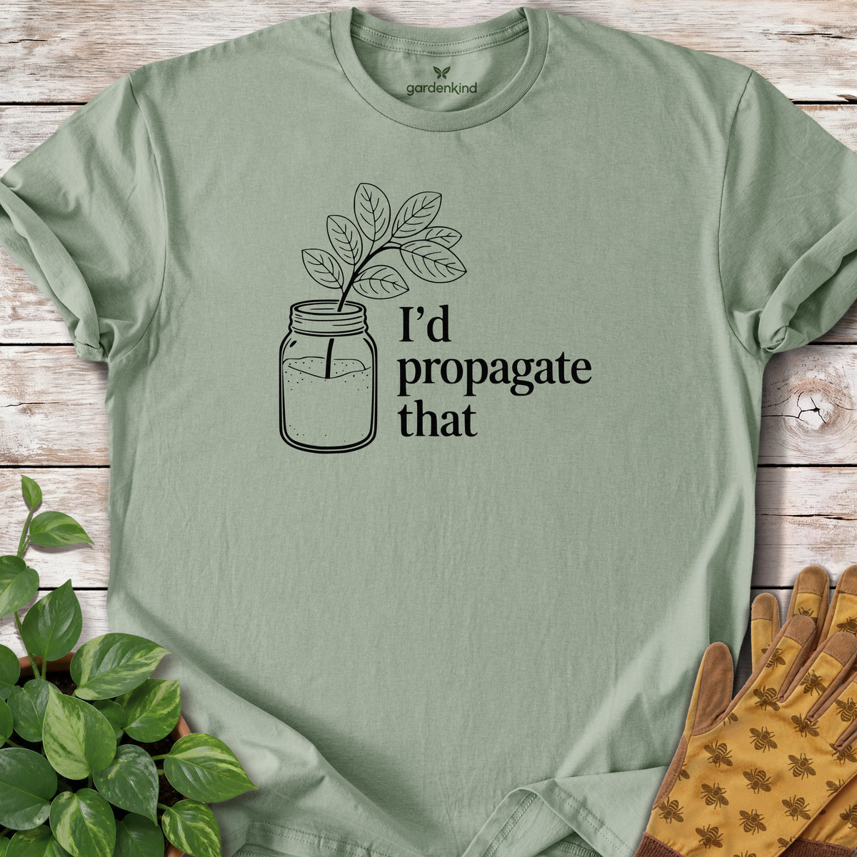 I'd Propagate That Tee, Sage