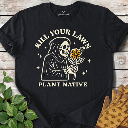 Kill Your Lawn. Plant Native Tee, Black