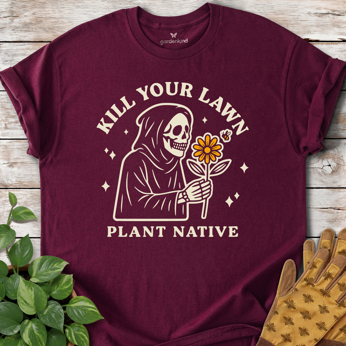 Kill Your Lawn. Plant Native Tee, Maroon