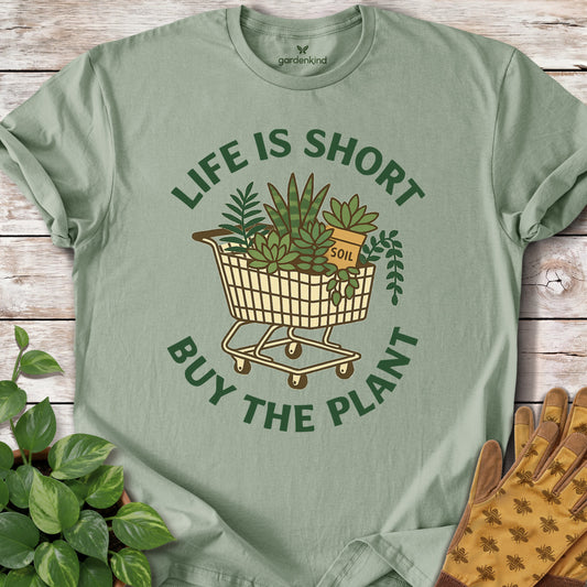 Life is Short, Buy the Plant Tee, Sage