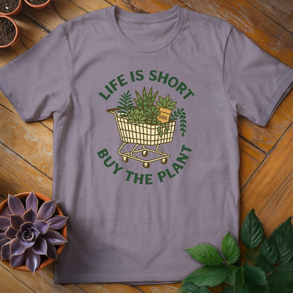 Life is Short, Buy the Plant Tee T-Shirt Paragon / S