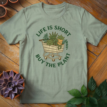 Life is Short, Buy the Plant Tee T-Shirt Sage / S