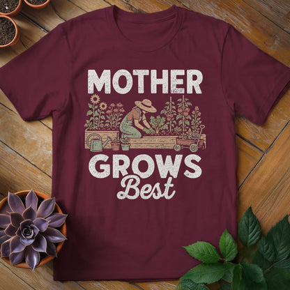 Mother Grows Best Tee T-Shirt Maroon / S