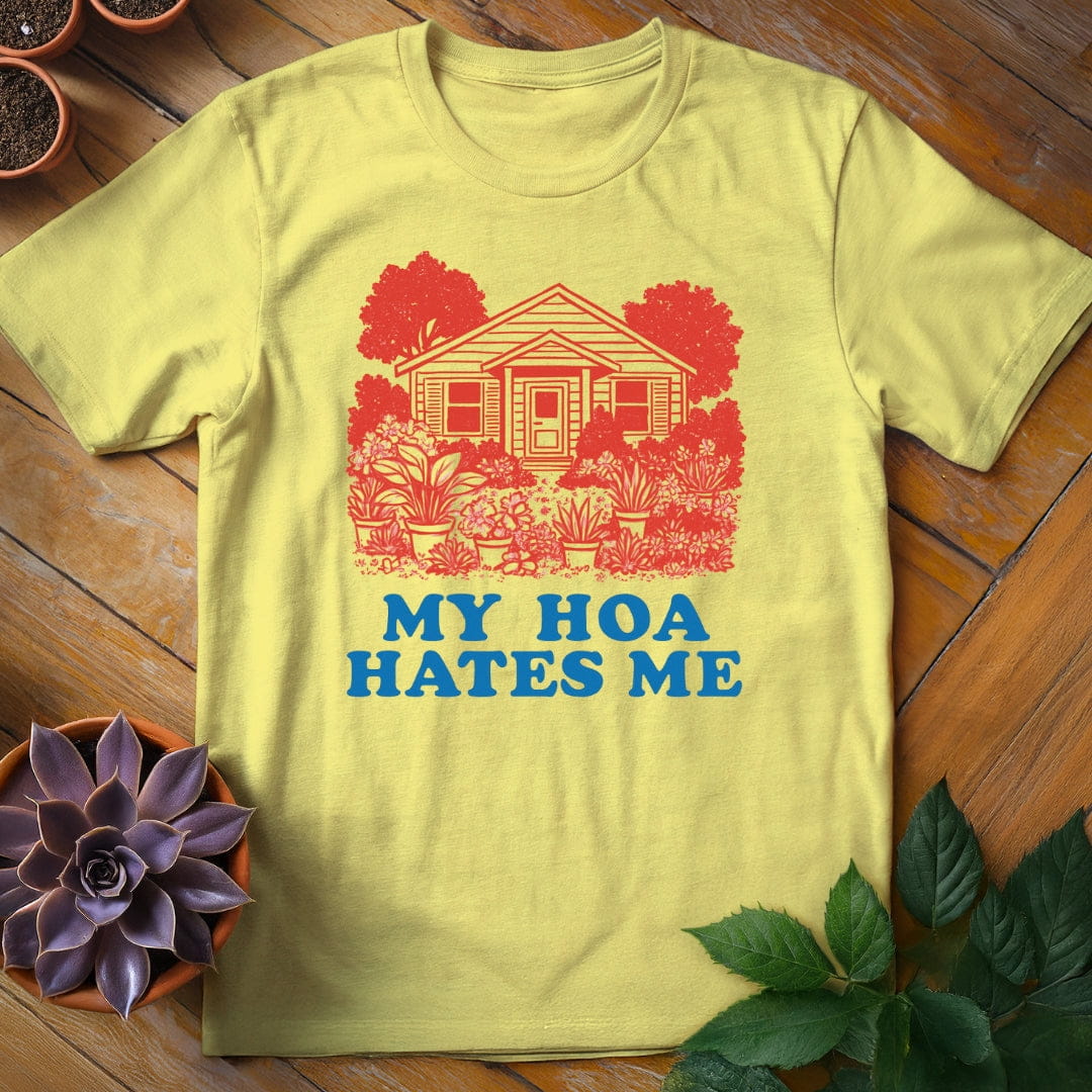 My HOA Hates Me Tee T-Shirt Cornsilk / S