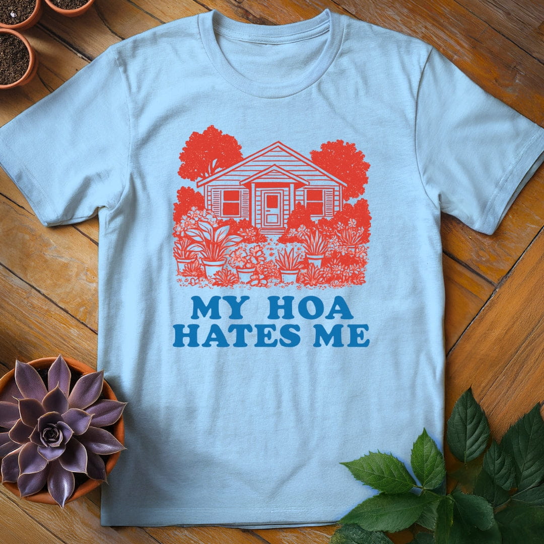 My HOA Hates Me Tee T-Shirt Light Blue / S