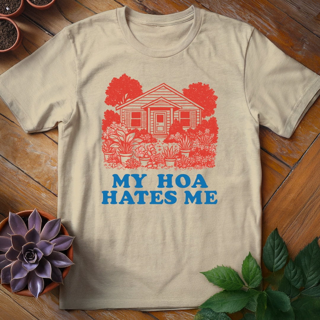 My HOA Hates Me Tee T-Shirt Sand / S