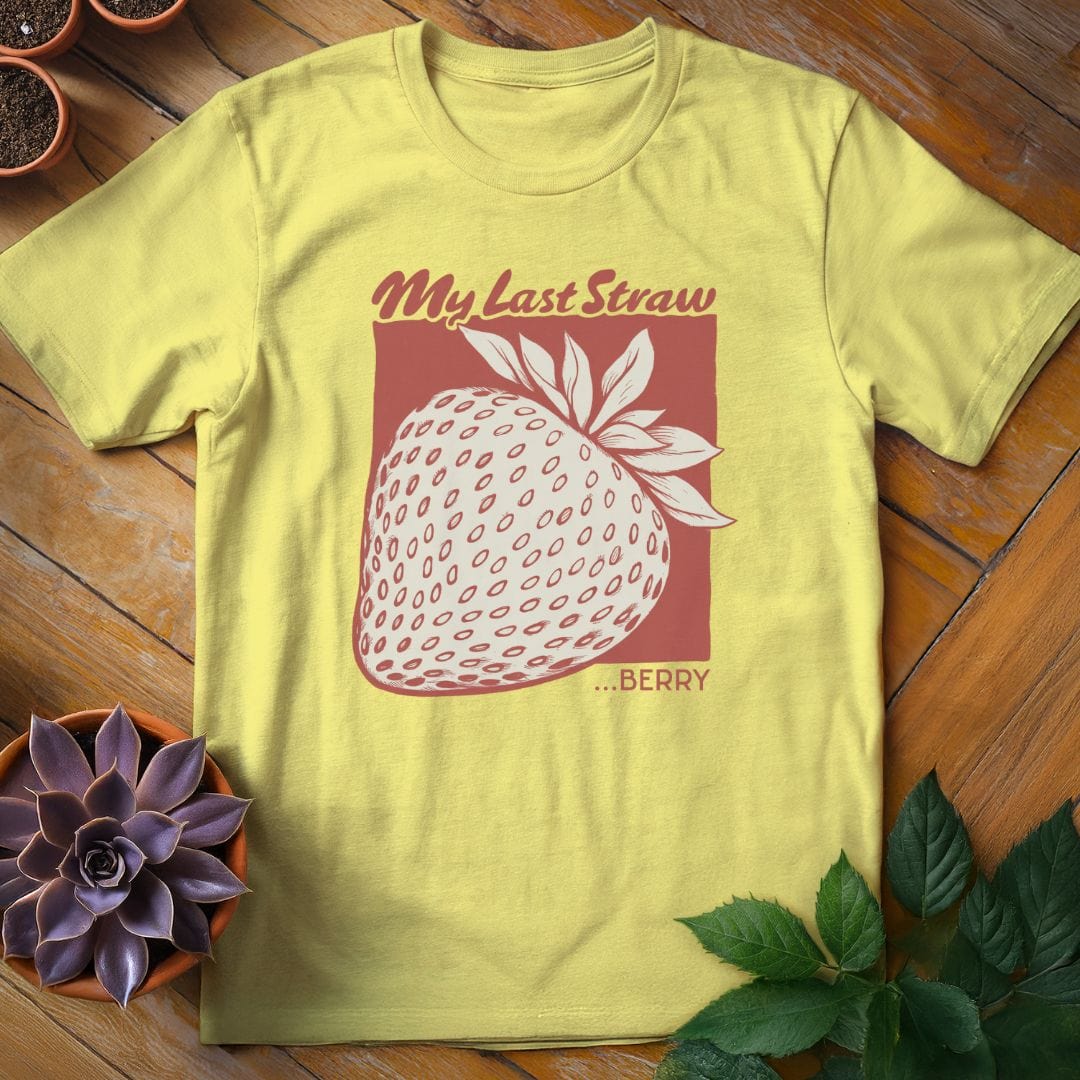 My Last Straw...berry Tee T-Shirt Cornsilk / S