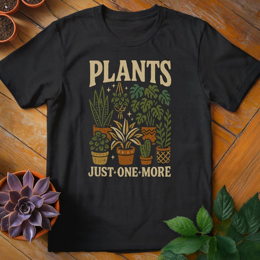 Plants...Just One More Tee T-Shirt Black / S