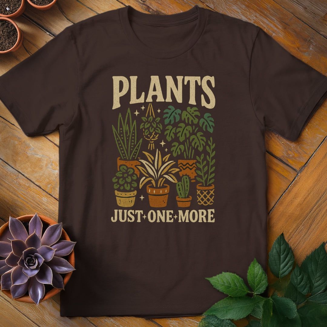 Plants...Just One More Tee T-Shirt Dark Chocolate / S