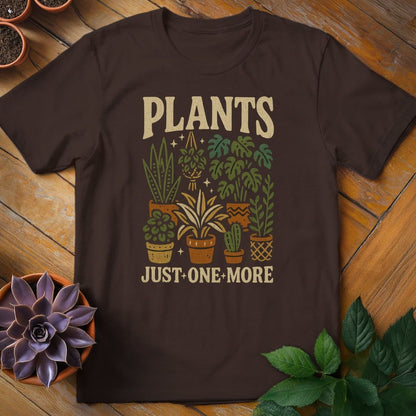 Plants...Just One More Tee T-Shirt Dark Chocolate / S
