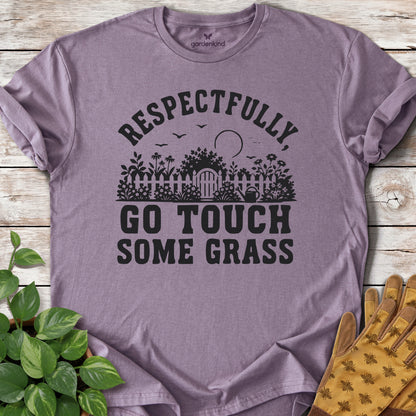 Respectfully, Go Touch Some Grass Tee, Paragon