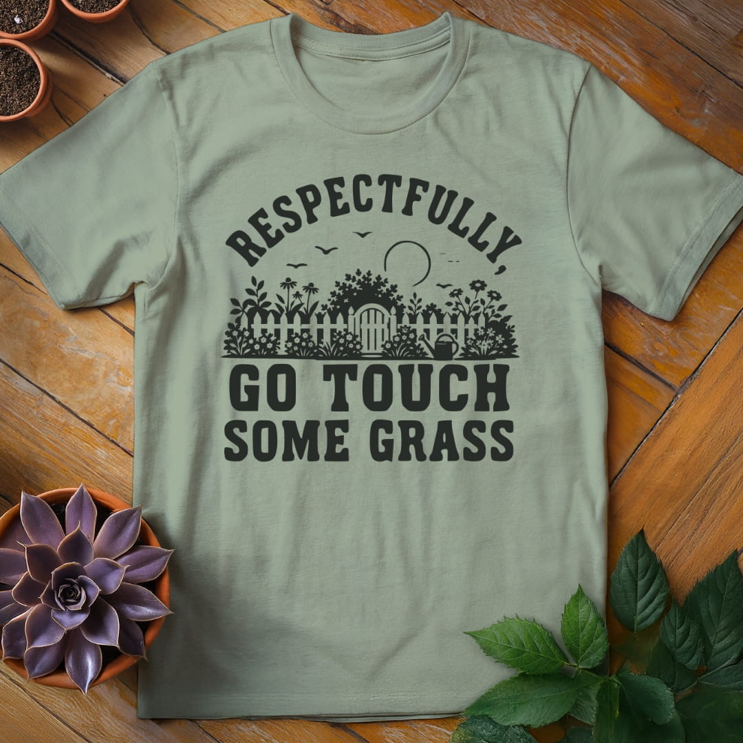 Respectfully, Go Touch Some Grass Tee T-Shirt Sage / S