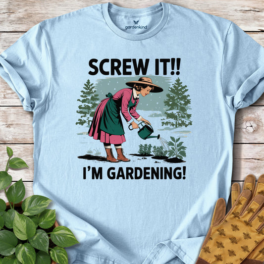 Screw It, I'm Gardening Tee, Light Blue