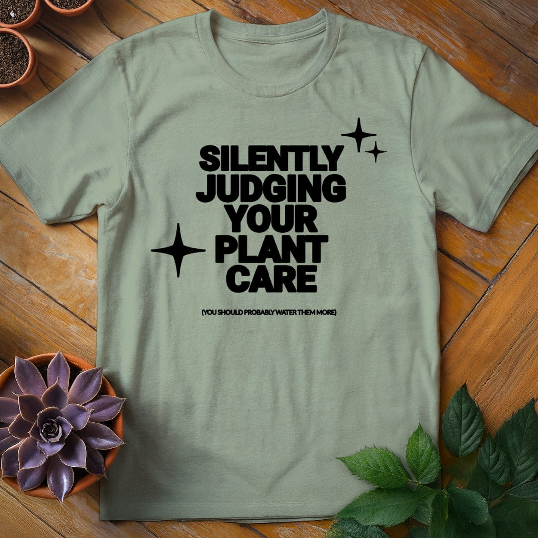 Silently Judging Your Plant Care Tee T-Shirt Sage / S