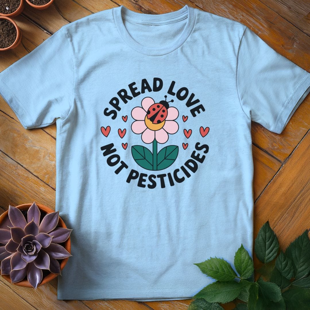 Spread Love Not Pesticides Tee T-Shirt Light Blue / S
