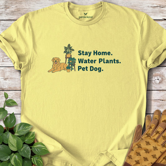 Stay Home. Water Plants. Pet Dog. Tee, Cornsilk