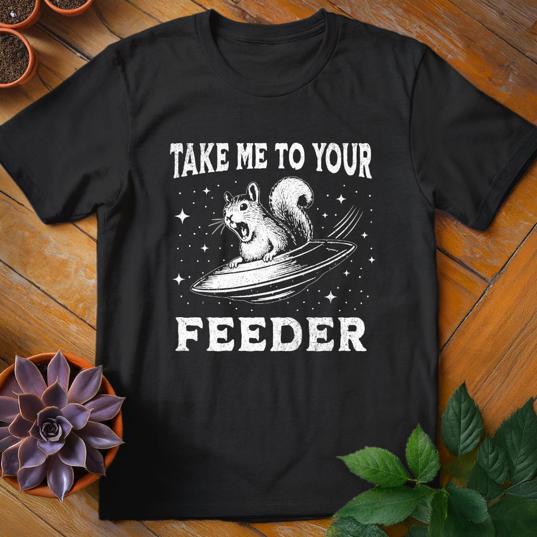 Take Me To Your Feeder Tee T-Shirt Black / S