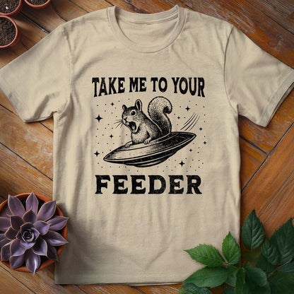 Take Me To Your Feeder Tee T-Shirt Sand / S