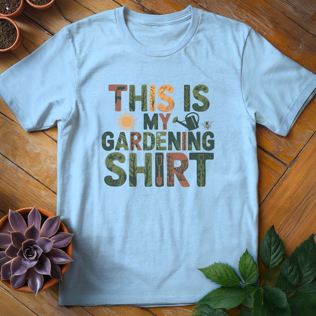 This is My Gardening Shirt Tee T-Shirt Light Blue / S
