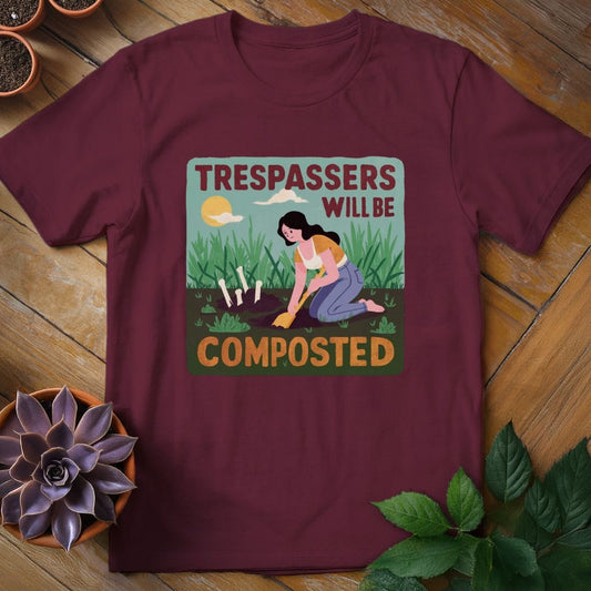 Trespassers Will Be Composted Tee T-Shirt Maroon / S