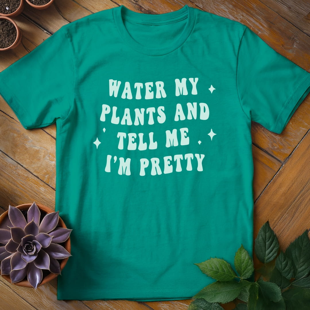 Water My Plants and Tell Me I'm Pretty Tee T-Shirt Jade Dome / S