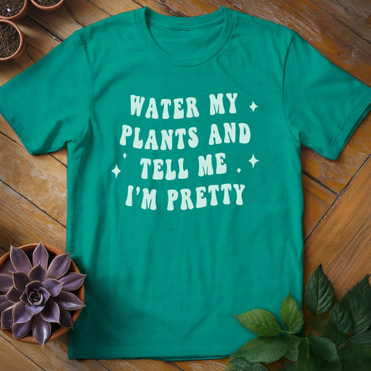 Water My Plants and Tell Me I'm Pretty Tee T-Shirt Jade Dome / S
