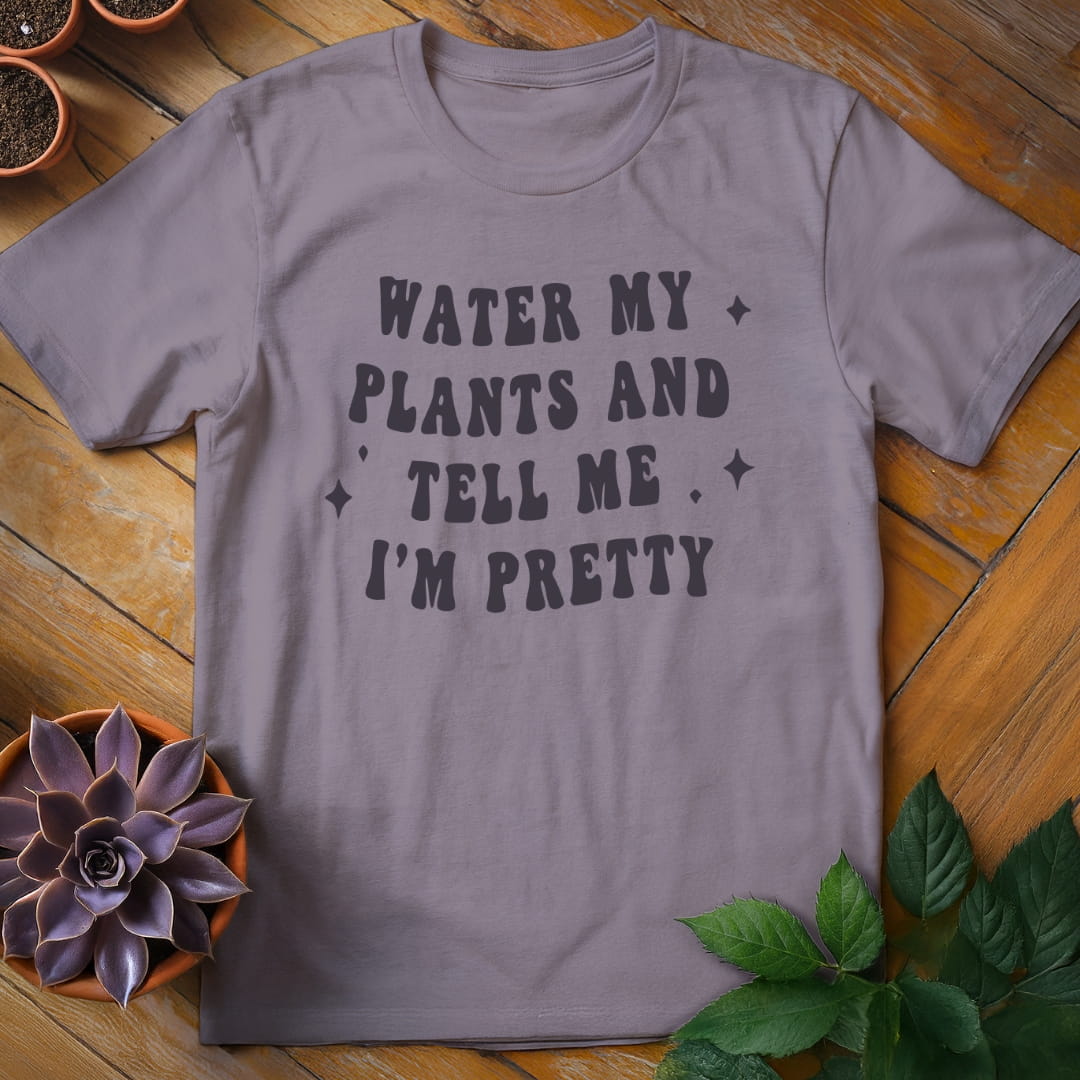 Water My Plants and Tell Me I'm Pretty Tee T-Shirt Paragon / S