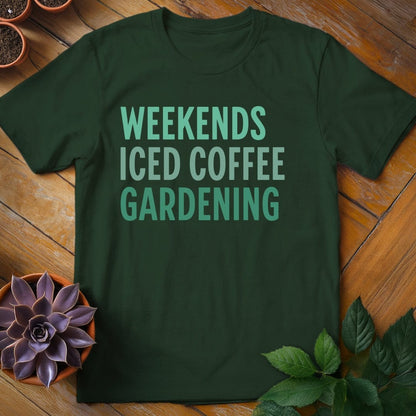 Weekends. Iced Coffee. Gardening Tee T-Shirt Forest Green / S