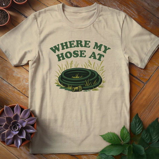 Where My Hose At Tee T-Shirt Sand / S