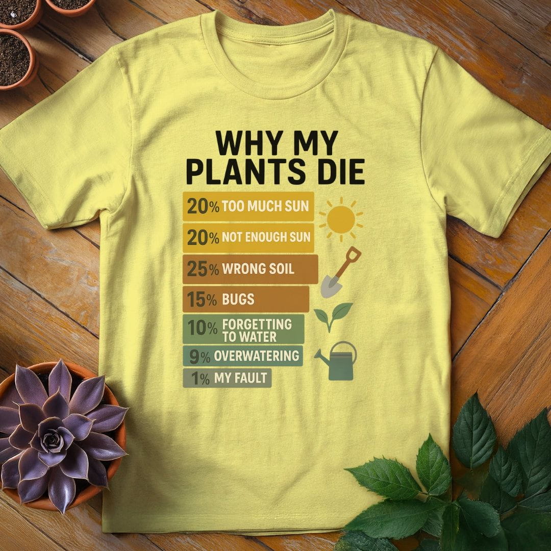 Why My Plants Die Tee T-Shirt Cornsilk / S